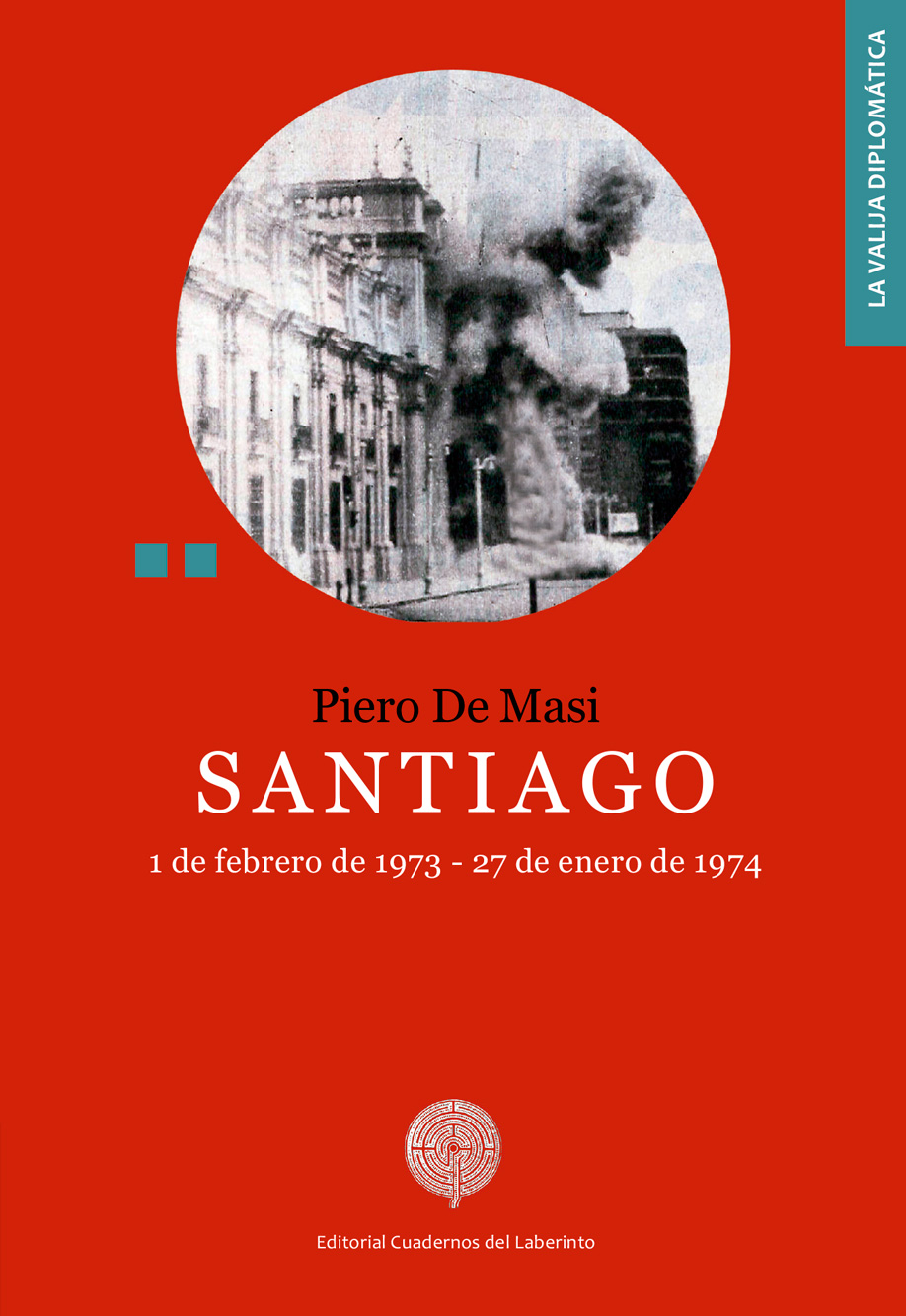 <em>Santiago, 1 February 1973 – 27 January 1974</em>: A Memoir by Piero De Masi