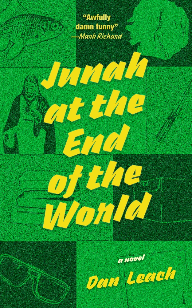 The End Is Always Pending | Dan Leach’s <em>Junah at the End of the World</em>