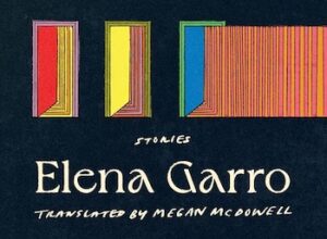 Of Things to Come | The Legacy of Elena Garro